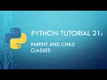 Python Tutorial 21 Python Child and Parent Classes