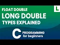 Understanding float double and long double in C Programming Beginners Guide
