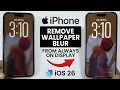iOS 26 Remove Wallpaper Blur From Always On Display on iPhone