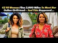 Download Lagu What Happens When a 42 YO Woman Flies 3000 Miles to Meet Her Online Girlfriend