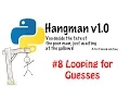 Hangman 8 Looping for guesses