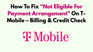 How To Fix Not Eligible For Payment Arrangement On T-Mobile - Billing Credit Check