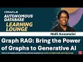 Graph RAG Bring the Power of Graphs to Generative AI