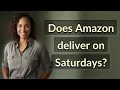 Does Amazon deliver on Saturdays