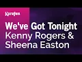 Download Lagu We've Got Tonight - Kenny Rogers \u0026 Sheena Easton | Karaoke Version | KaraFun