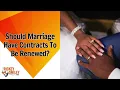 Should Marriage Have Contracts To Be Renewed