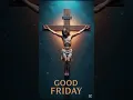 Download Lagu Good Friday Wishes ✝️ Good Friday 2025 ✝️ Good Friday Status ✝️ Good Friday Jesus Christ #4k #Friday