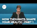 How Thoughts Shape Your Health - Pt 1 Enjoying Everyday Life Joyce Meyer