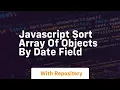 javascript sort array of objects by date field