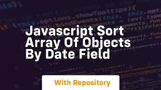 javascript sort array of objects by date field