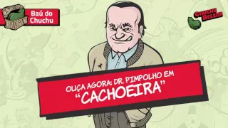 Doutor Pimpolho - Cachoeira