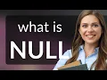 Null NULL meaning