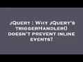 jQuery Why jQuery s triggerHandler doesn t prevent inline events