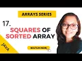ARRAYS SERIES Squares of Sorted Array - Intuition Dry Run and Live Code Tutorial in Java