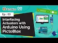 How to Interface Actuators with Arduino using PictoBlox Scratch Based Programming Software Ep 03