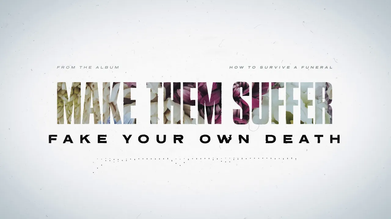 Make Them Suffer - Fake Your Own Death Make Them Suffer - Fake Your Own Death