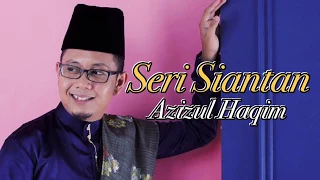 Download AZIZUL HAQIM - SERI SIANTAN (MELAYU ASLI) MP3