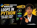 COMPLETE PYTHON COURSE 2026 LECTURE 06 Loops for while break continue CDP PROJECT