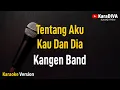 Download Lagu Kangen Band - Tentang Aku Kau Dan Dia (Karaoke)