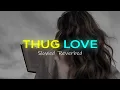 Thug Love (Slowed and Reverbed ) | @INDERR