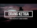 Lagu Andra Respati ft. Gisma Wandira - Orang Ketiga | Entah Siapa yang Salah ( Lirik ) ( Thomas Arya )