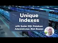 What are Unique Indexes in Microsoft SQL Server 13 min EXPLAINER with Rich Benner