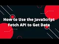 JavaScript Tutorial in Hindi How to Make a JavaScript API Call Fetch Method