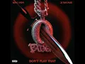 Don't Play That - King Von & 21 Savage