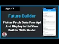 Part - 7 Flutter Get API call with Null Safety Building List with JSON Data using Future Builder