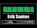 Download Lagu Kulang Ako Kung Wala Ka - Erik Santos (KARAOKE)