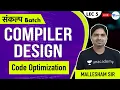 Code Optimization Lec 5 Compiler Design GATE 2021 CSE Mallesham Sir