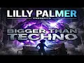 Lilly Palmer   Bigger Than Techno
