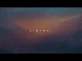Liminal | Beautiful Chill Music Mix