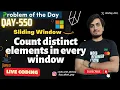 Count distinct elements in every window Microsoft gfg potd today GeeksForGeeks 10 Jan D-550