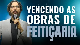 VENCENDO A OBRA DE FEITIÇARIA | ROBSON MARTINS