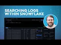 Demo Different Options For Searching Logs Natively Within Snowflake