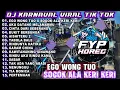 Lagu EGO WONG TUO X SOGOK ALA KERI KERI DJ VIRAL TIKTOK 2025 !  FULL ALBUM KARNAVAL ! FYP
