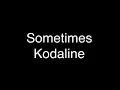 Kodaline - Sometimes [Lyrics]