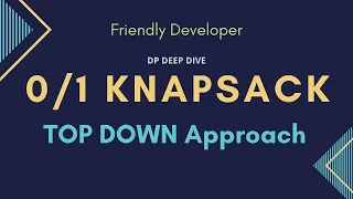 Knapsack Problem in Brute Force and Top Down approach Damn Easy Method DP Deep Dive