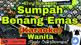 Download SUMPAH BENANG EMAS - Elvy Sukaesih (KARAOKE) Dangdut || Nada Wanita || Bes minor MP3