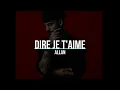 DIRE JE T'AIME-Allan (paroles)