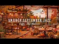 Download Lagu Smooth September Jazz Music at Cozy Coffee Shop Ambience 🍂 Peaceful Fall Morning for Great Mood,Work