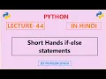 Python Lecture 44 Shorthand If-else statement in python in Hindi
