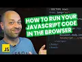 Link JavaScript to HTML How to run your JavaScript code in the browser