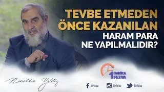 Tevbe etmeden önce kazanılan haram para ne yapılmalıdır?