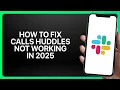 How To Fix Slack Calls Huddles Not Working in Tutorial