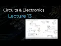 Circuits Electronics - Lecture 13