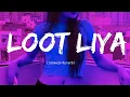 Download Lagu hame to loot liya milke ishq walon ne  Besharam Rang Slowed+Reverb