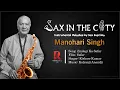 Lagu Zindagi Ka Safar | Manohari Singh | Saxophone Cover Song | Sax In The City