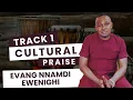 Download Lagu CULTURAL PRAISE TRACK 1 — NNAMDI EWENIGHI